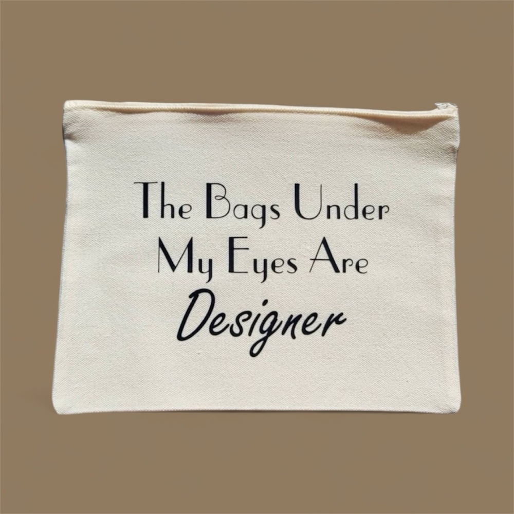 The bags under my eyes are designer pouch
